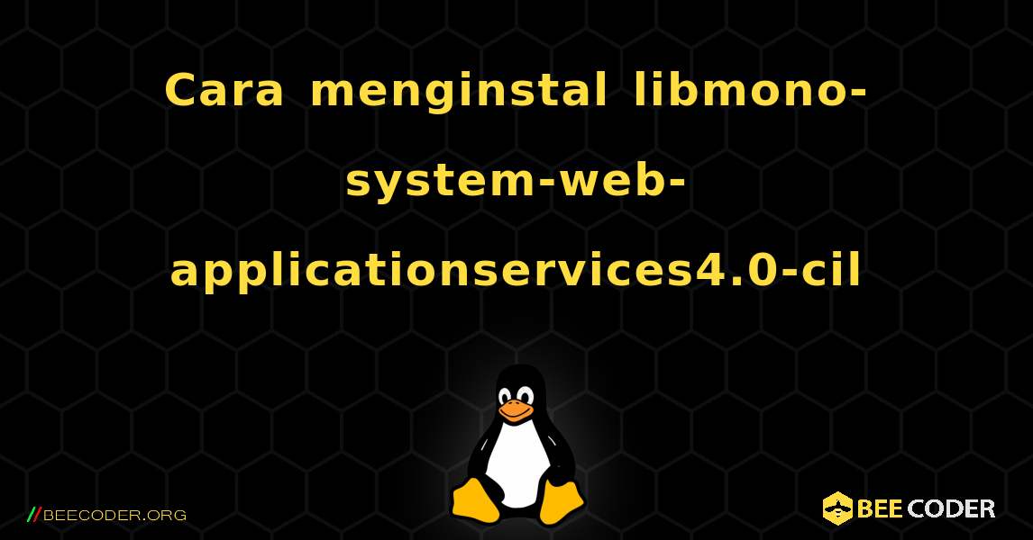Cara menginstal libmono-system-web-applicationservices4.0-cil . Linux