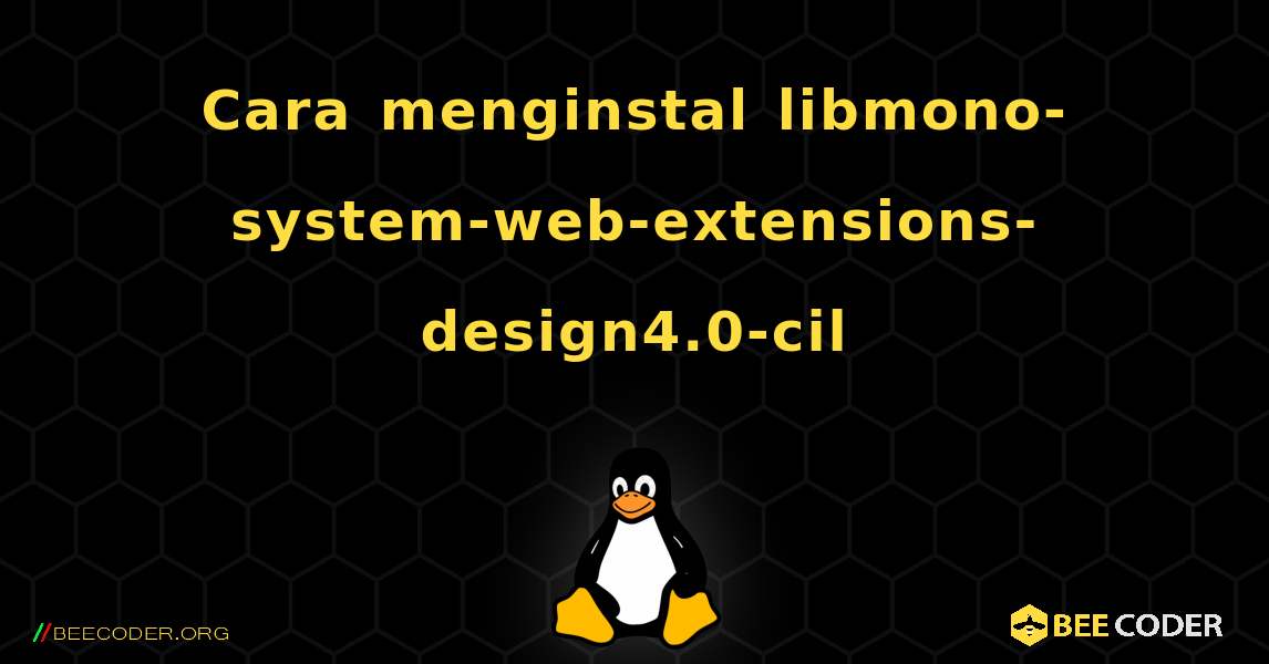 Cara menginstal libmono-system-web-extensions-design4.0-cil . Linux