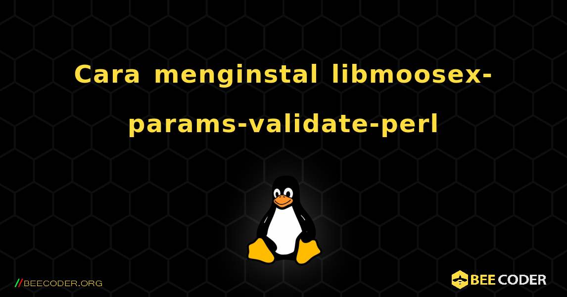Cara menginstal libmoosex-params-validate-perl . Linux