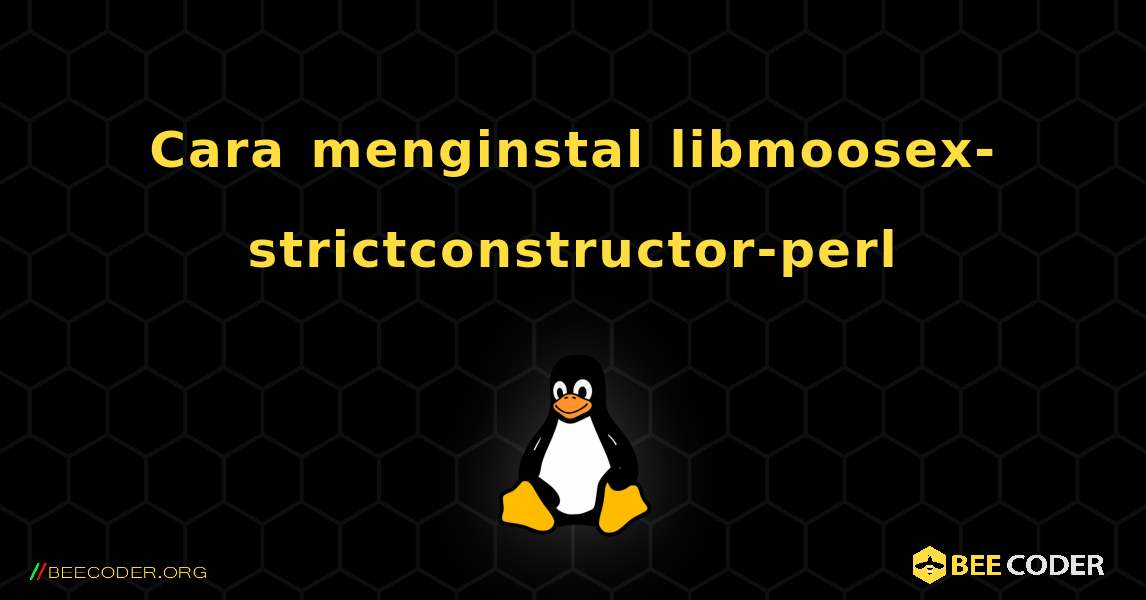 Cara menginstal libmoosex-strictconstructor-perl . Linux