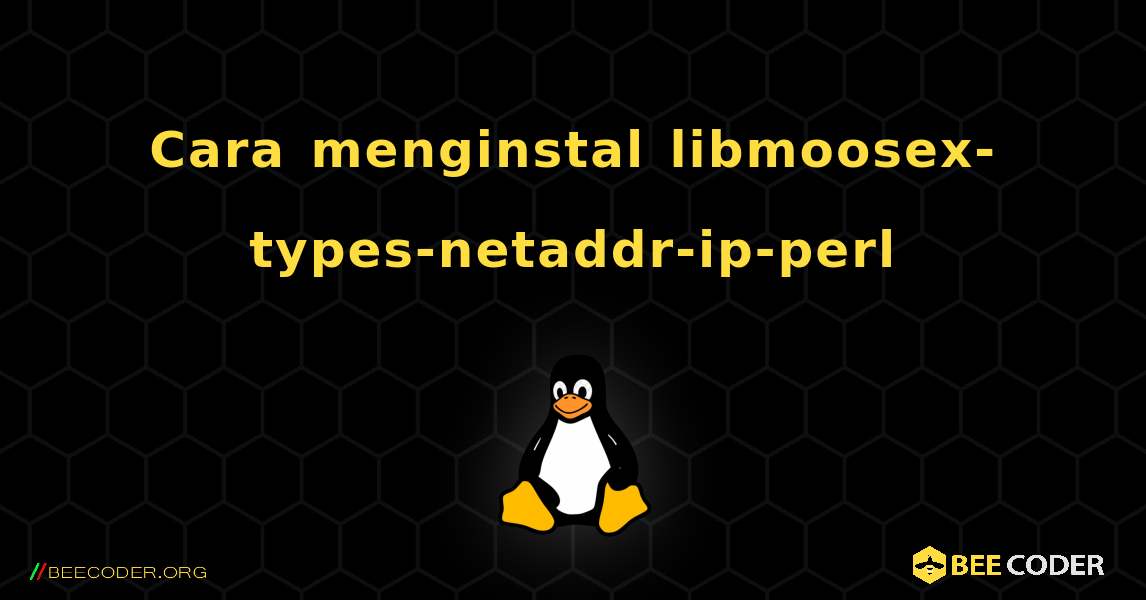 Cara menginstal libmoosex-types-netaddr-ip-perl . Linux