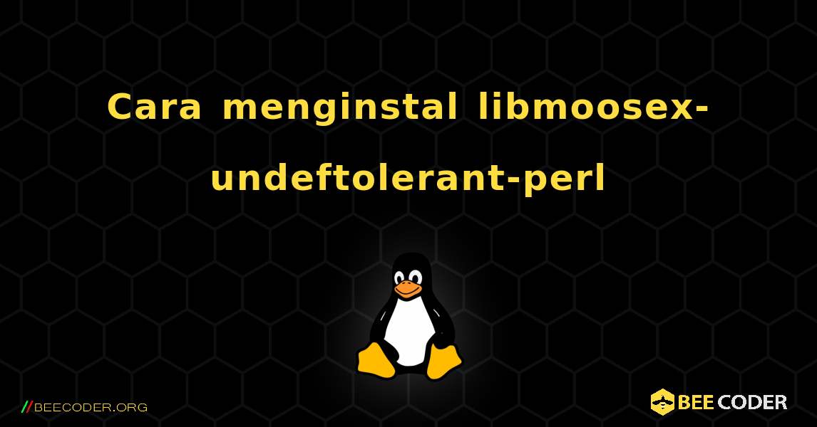 Cara menginstal libmoosex-undeftolerant-perl . Linux