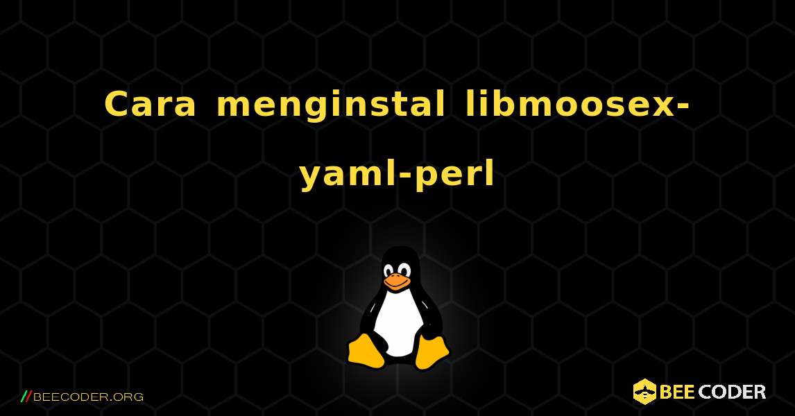 Cara menginstal libmoosex-yaml-perl . Linux