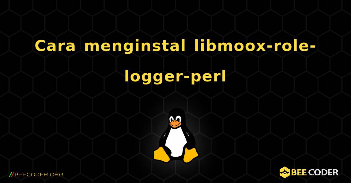 Cara menginstal libmoox-role-logger-perl . Linux