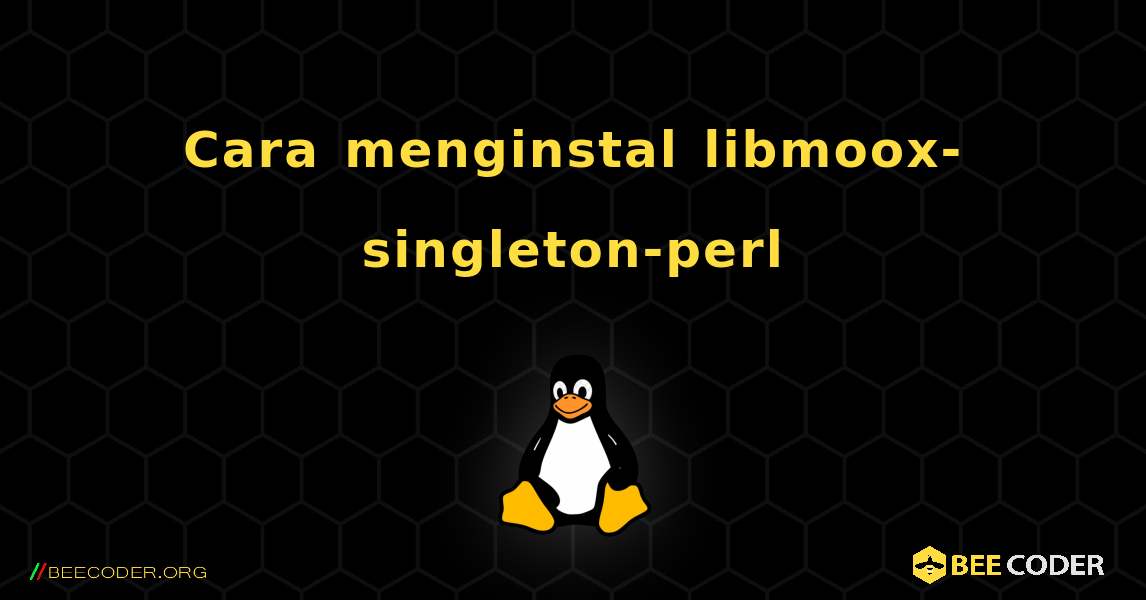 Cara menginstal libmoox-singleton-perl . Linux