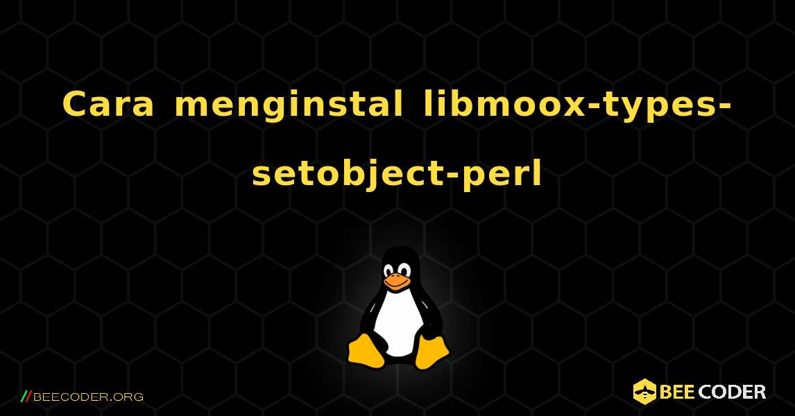 Cara menginstal libmoox-types-setobject-perl . Linux