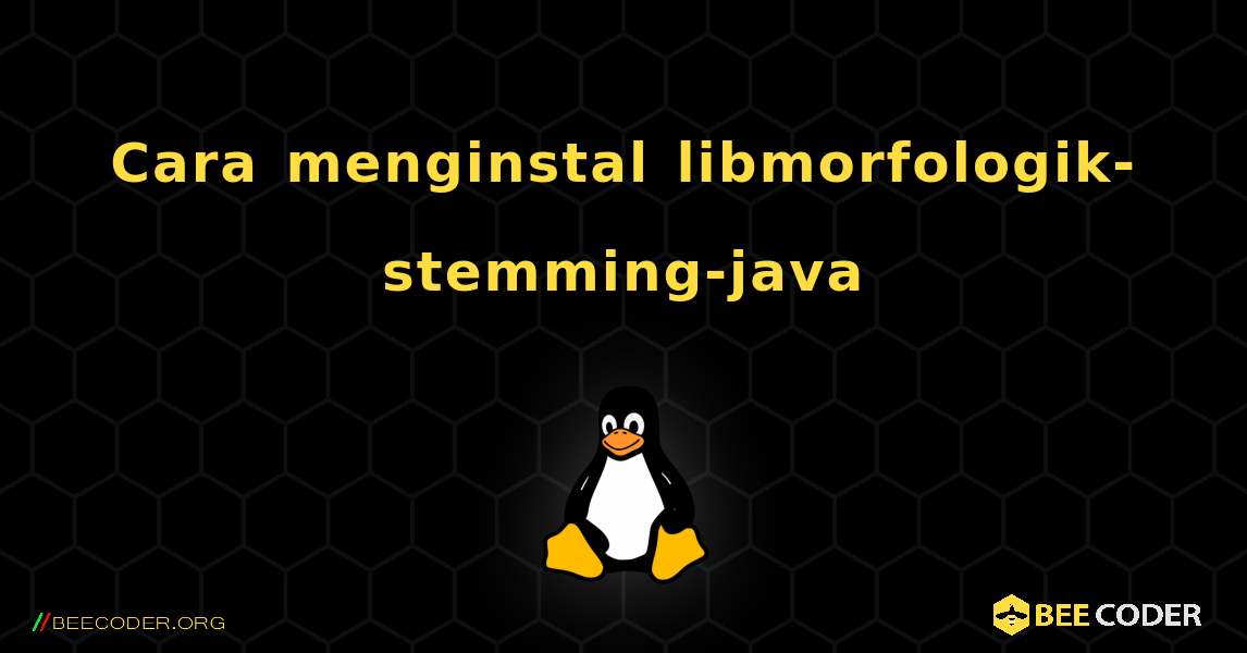 Cara menginstal libmorfologik-stemming-java . Linux