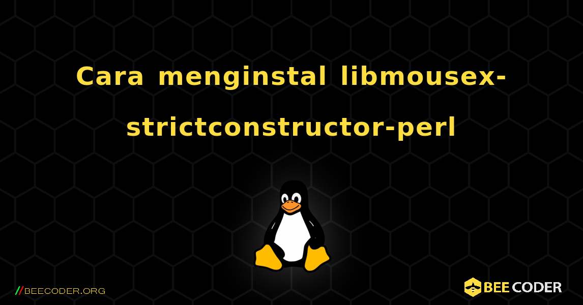 Cara menginstal libmousex-strictconstructor-perl . Linux