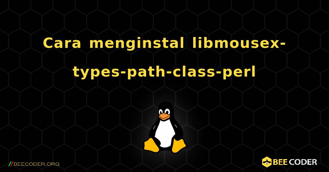 Cara menginstal libmousex-types-path-class-perl . Linux