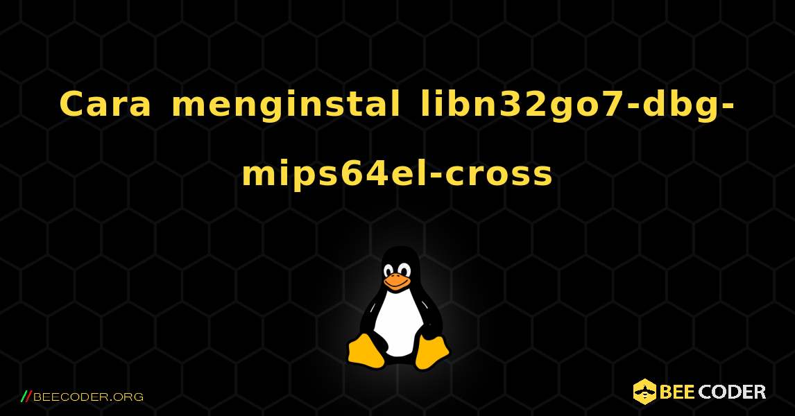 Cara menginstal libn32go7-dbg-mips64el-cross . Linux