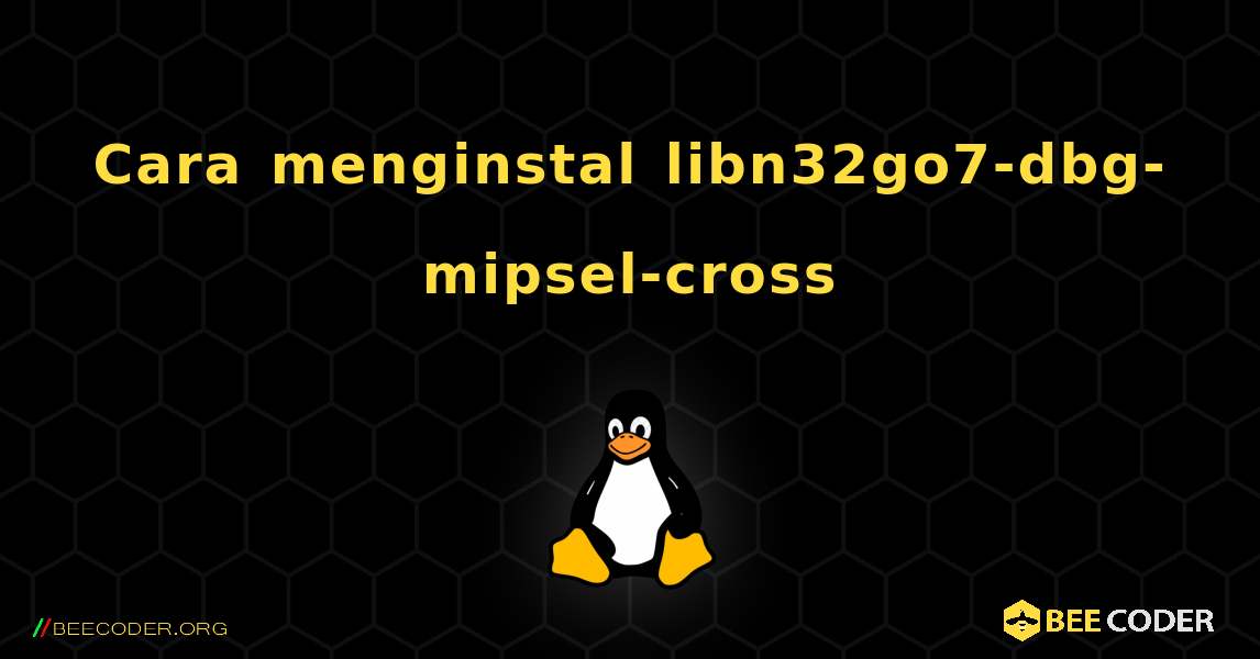 Cara menginstal libn32go7-dbg-mipsel-cross . Linux