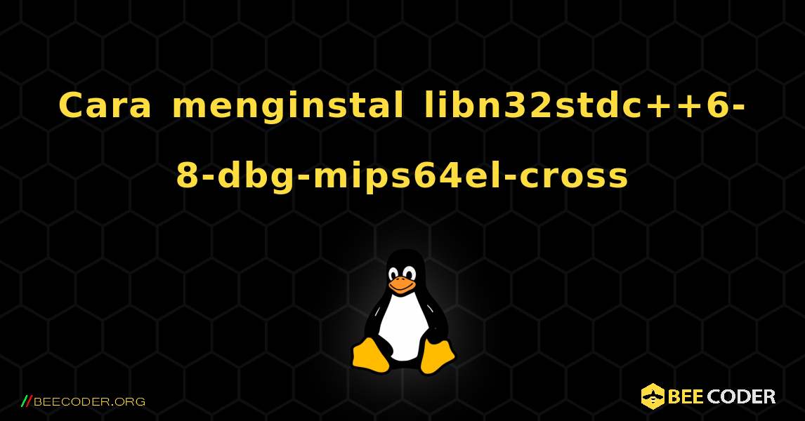 Cara menginstal libn32stdc++6-8-dbg-mips64el-cross . Linux