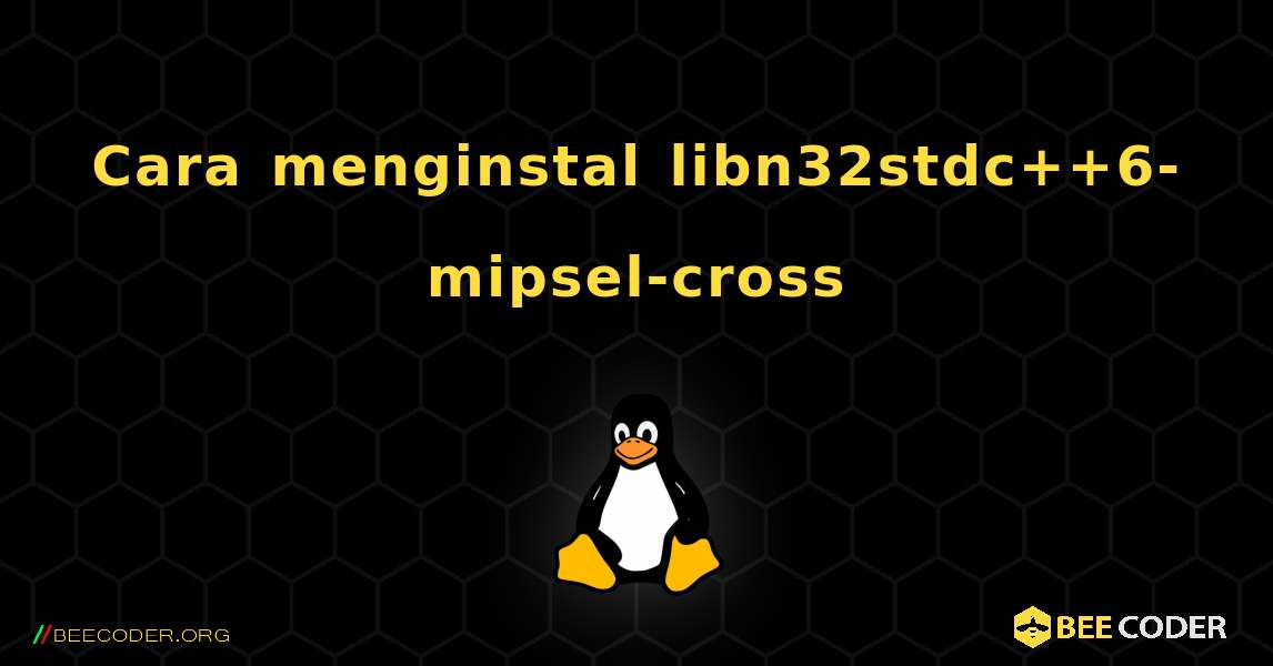 Cara menginstal libn32stdc++6-mipsel-cross . Linux