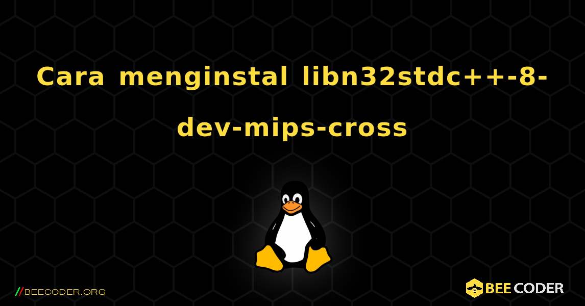 Cara menginstal libn32stdc++-8-dev-mips-cross . Linux