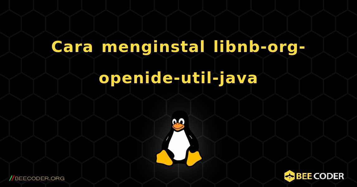 Cara menginstal libnb-org-openide-util-java . Linux
