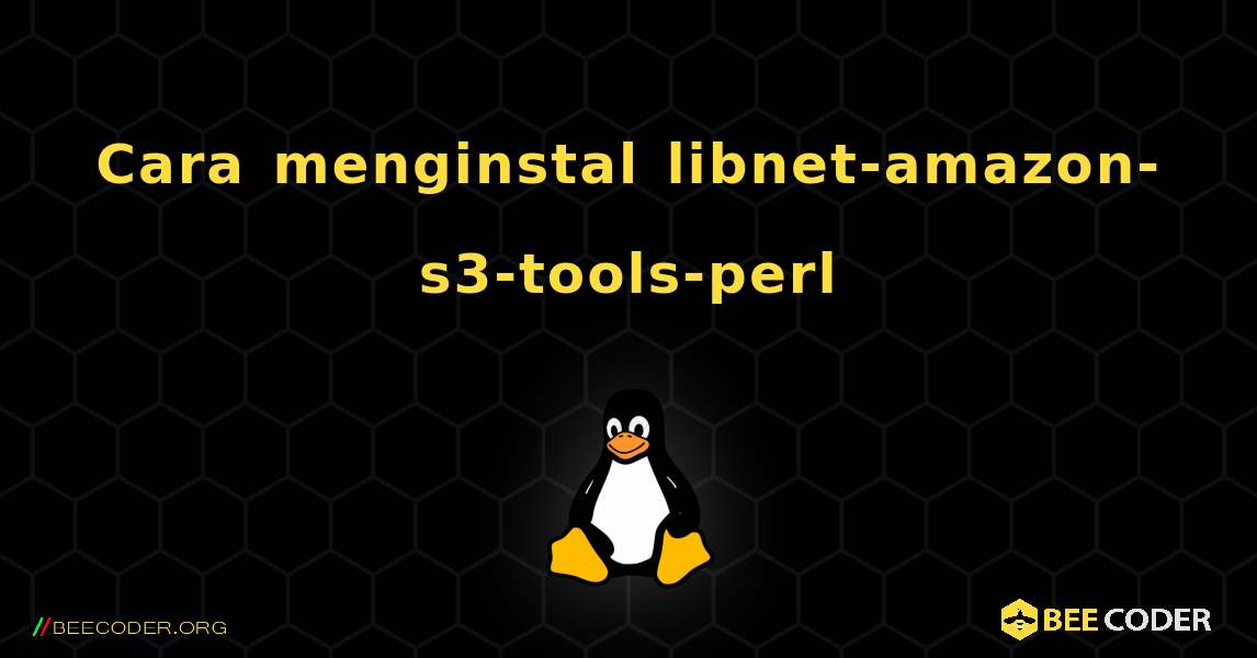 Cara menginstal libnet-amazon-s3-tools-perl . Linux