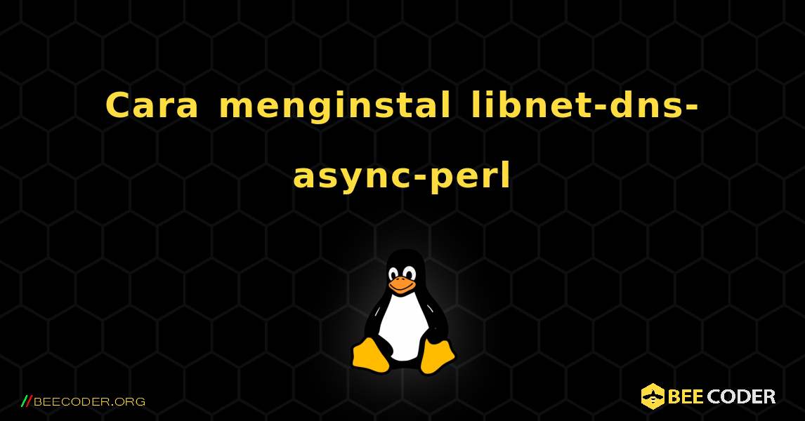 Cara menginstal libnet-dns-async-perl . Linux