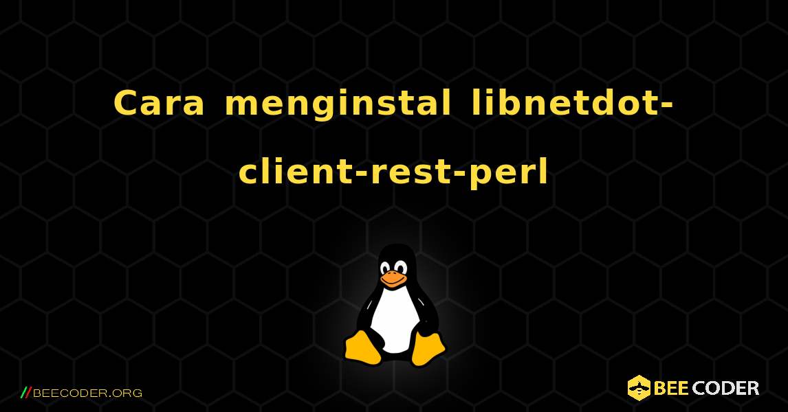 Cara menginstal libnetdot-client-rest-perl . Linux