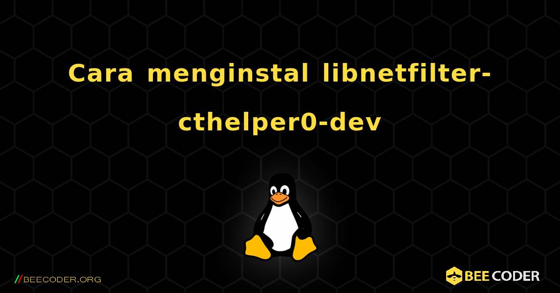 Cara menginstal libnetfilter-cthelper0-dev . Linux