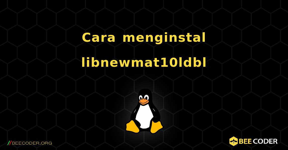 Cara menginstal libnewmat10ldbl . Linux