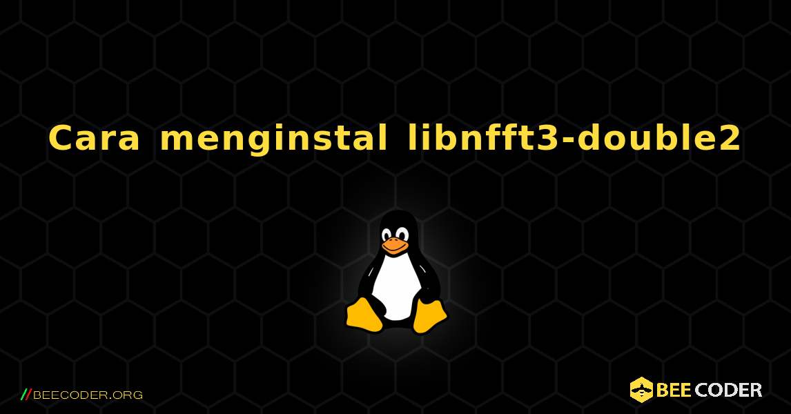 Cara menginstal libnfft3-double2 . Linux