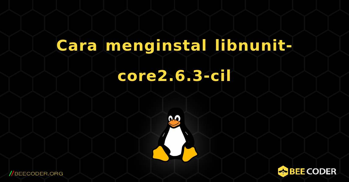 Cara menginstal libnunit-core2.6.3-cil . Linux