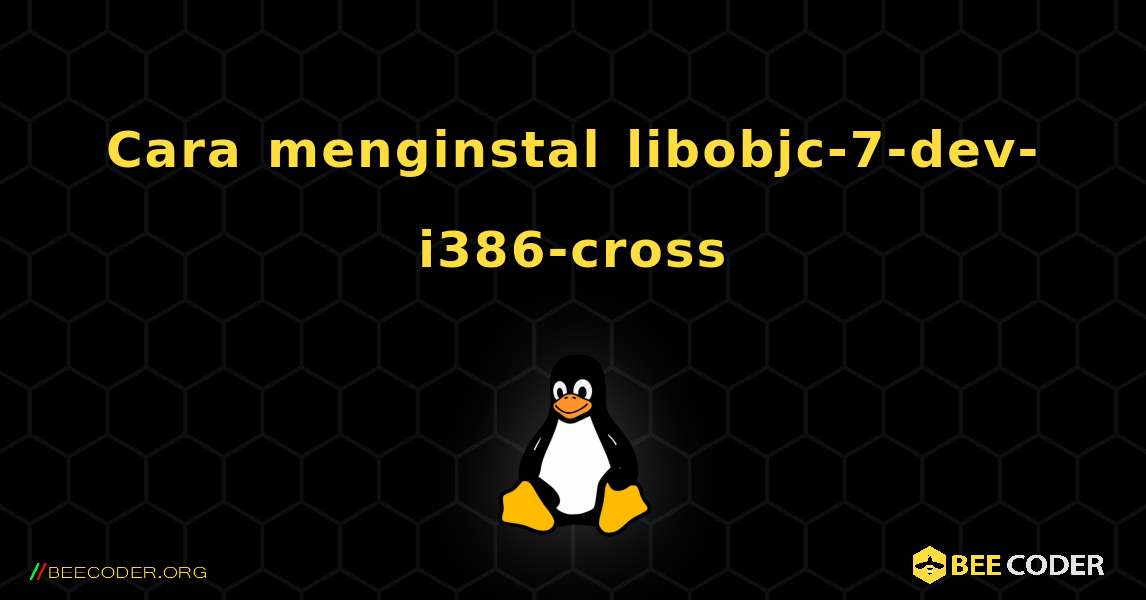 Cara menginstal libobjc-7-dev-i386-cross . Linux