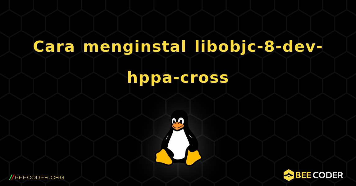 Cara menginstal libobjc-8-dev-hppa-cross . Linux