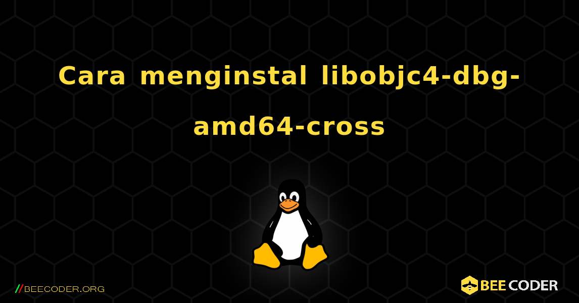 Cara menginstal libobjc4-dbg-amd64-cross . Linux