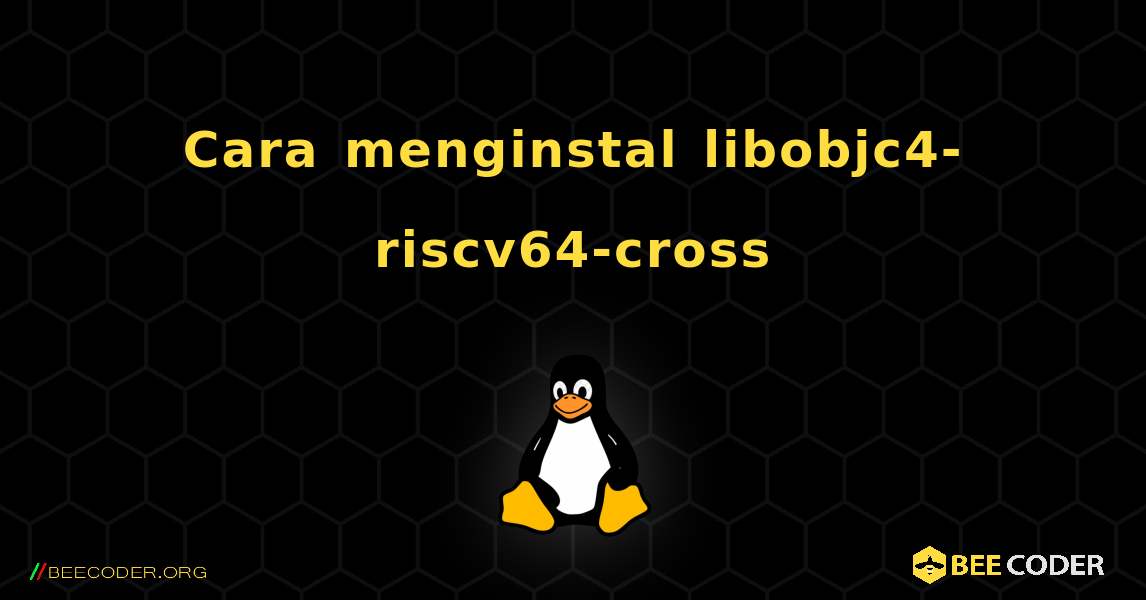 Cara menginstal libobjc4-riscv64-cross . Linux
