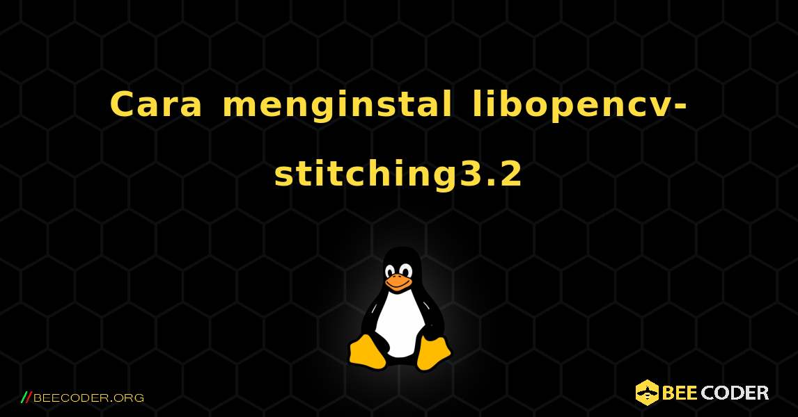 Cara menginstal libopencv-stitching3.2 . Linux