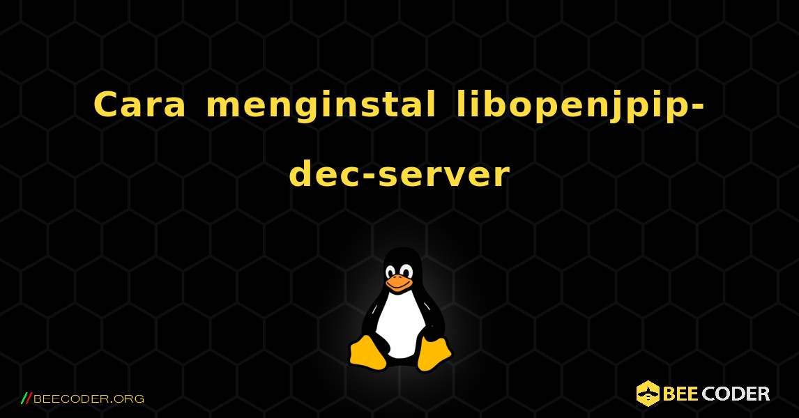 Cara menginstal libopenjpip-dec-server . Linux