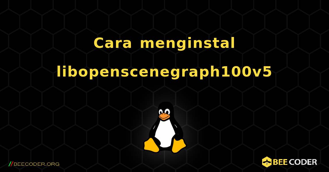 Cara menginstal libopenscenegraph100v5 . Linux