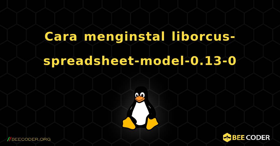 Cara menginstal liborcus-spreadsheet-model-0.13-0 . Linux