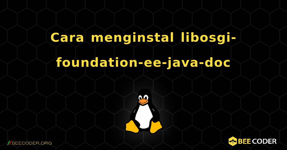 Cara menginstal libosgi-foundation-ee-java-doc . Linux