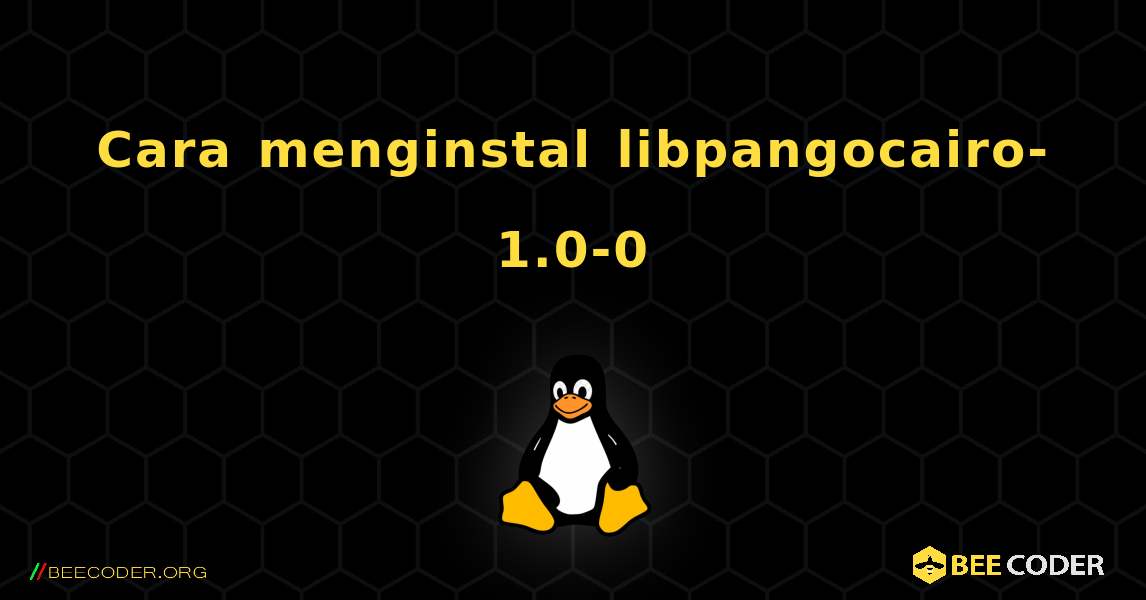 Cara menginstal libpangocairo-1.0-0 . Linux