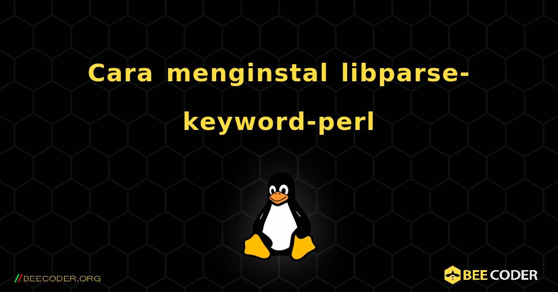 Cara menginstal libparse-keyword-perl . Linux