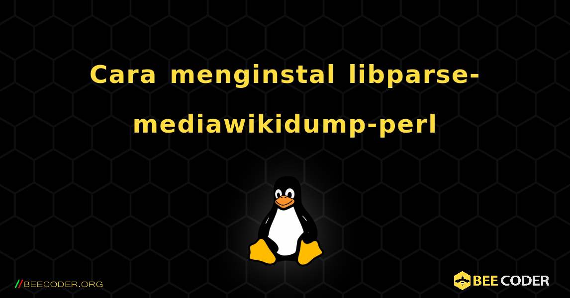 Cara menginstal libparse-mediawikidump-perl . Linux