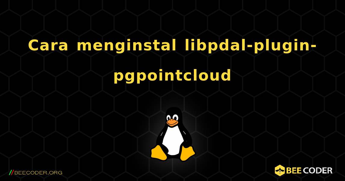 Cara menginstal libpdal-plugin-pgpointcloud . Linux