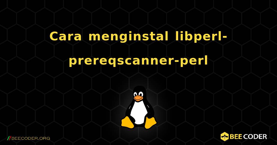 Cara menginstal libperl-prereqscanner-perl . Linux