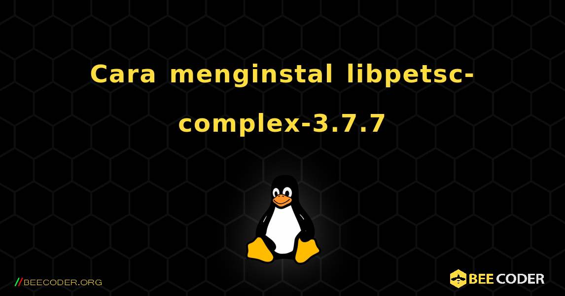 Cara menginstal libpetsc-complex-3.7.7 . Linux