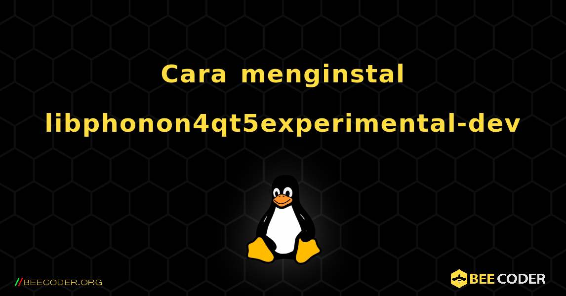 Cara menginstal libphonon4qt5experimental-dev . Linux