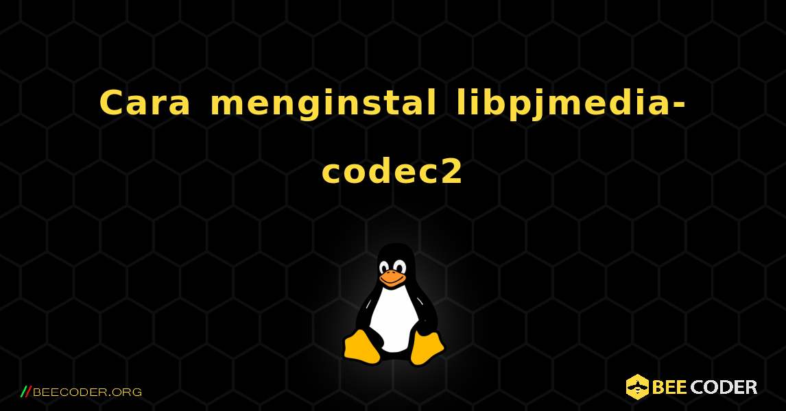 Cara menginstal libpjmedia-codec2 . Linux