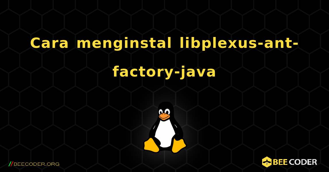 Cara menginstal libplexus-ant-factory-java . Linux