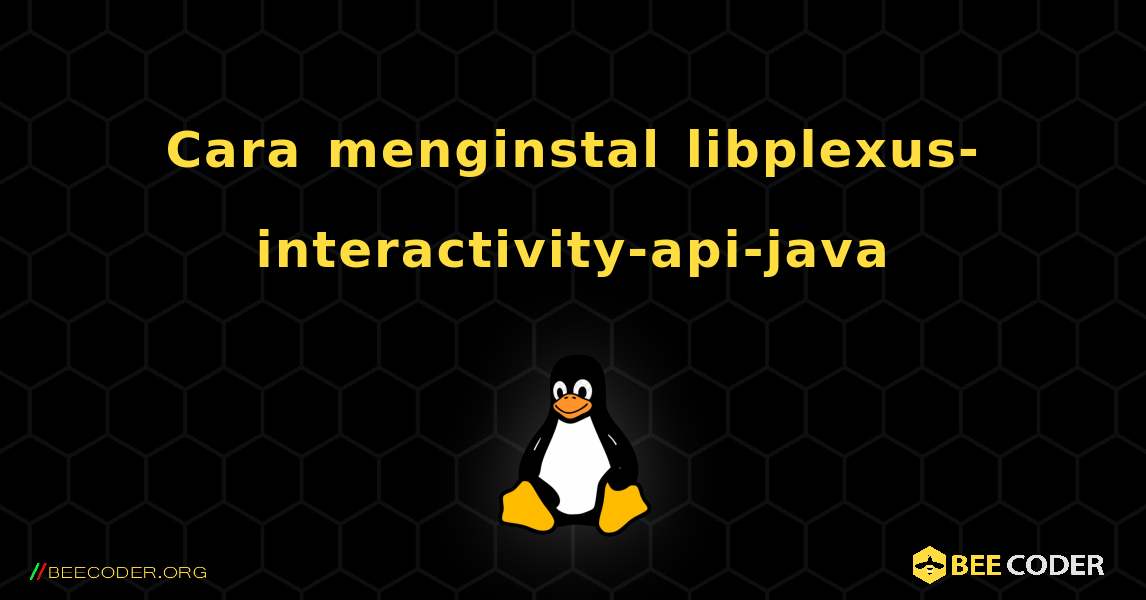 Cara menginstal libplexus-interactivity-api-java . Linux