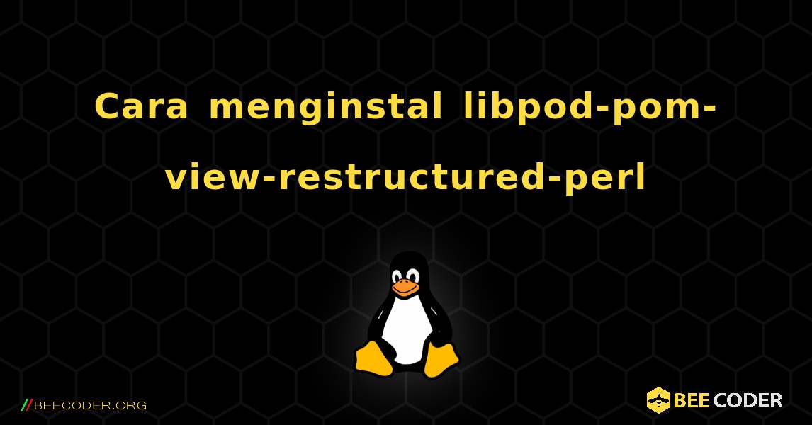 Cara menginstal libpod-pom-view-restructured-perl . Linux