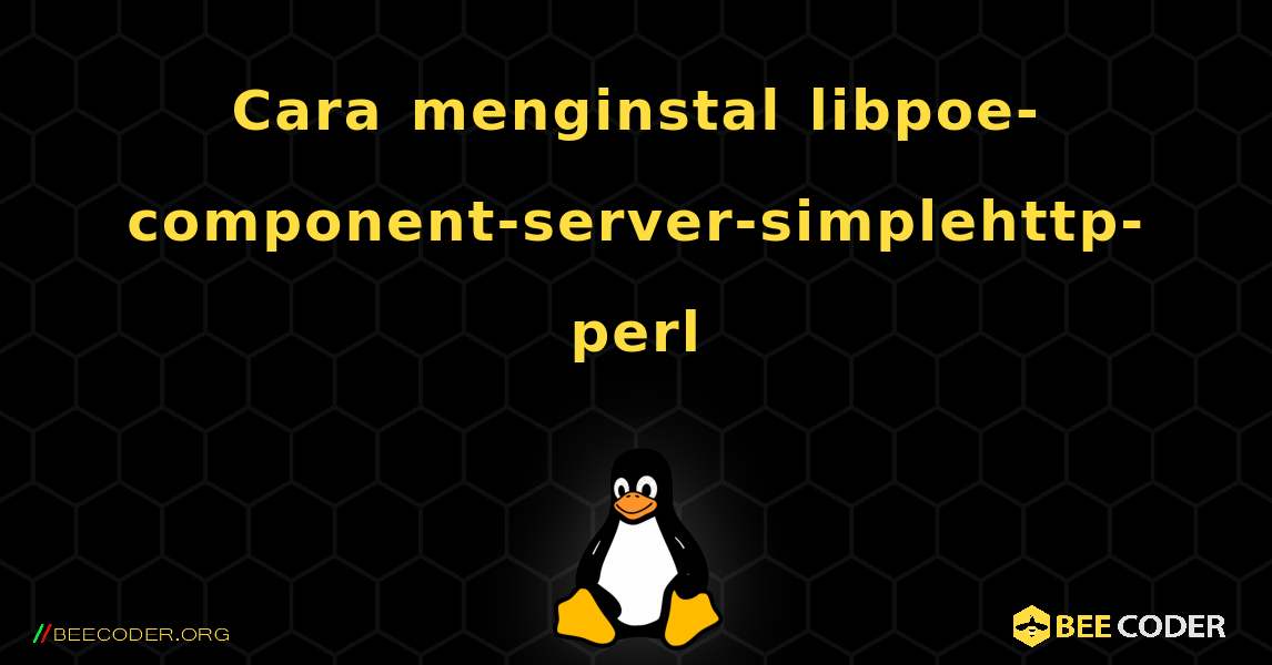 Cara menginstal libpoe-component-server-simplehttp-perl . Linux