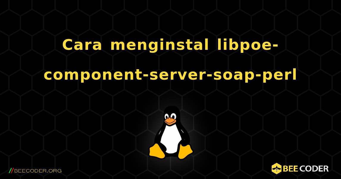 Cara menginstal libpoe-component-server-soap-perl . Linux