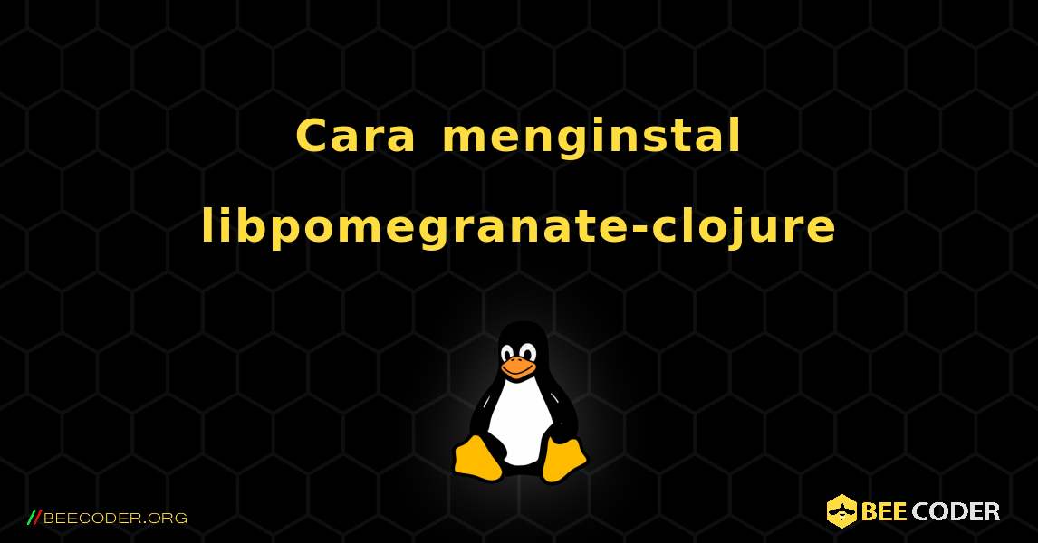 Cara menginstal libpomegranate-clojure . Linux