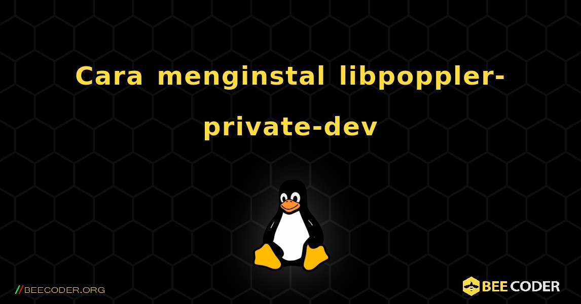 Cara menginstal libpoppler-private-dev . Linux